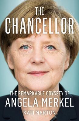 Chancellor: The Remarkable Odyssey of Angela Merkel