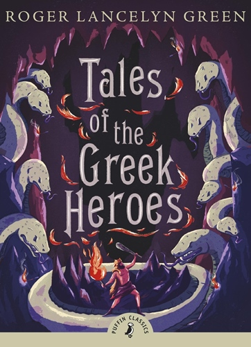 Tales of the Greek Heroes (Puffin Classics) unabr.