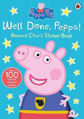 Peppa Pig: Well Done, Peppa! - Reward Chart Sticker Book