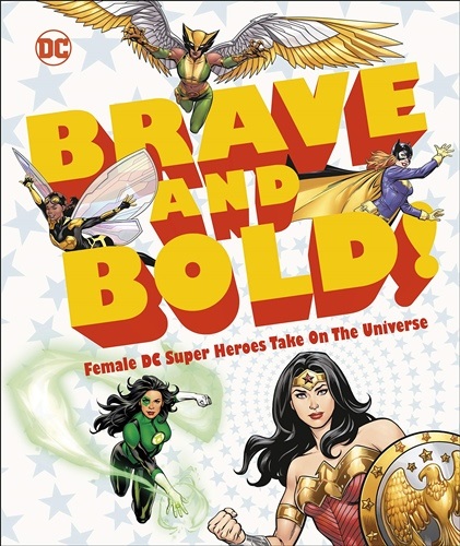 DC Brave and Bold!: Female DC Super Heroes Take on the Universe