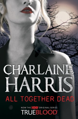 All Together Dead (True Blood 7)