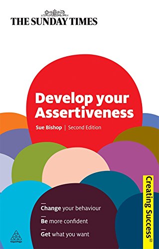 Develop Your Assertiveness (Creating Success Series)
