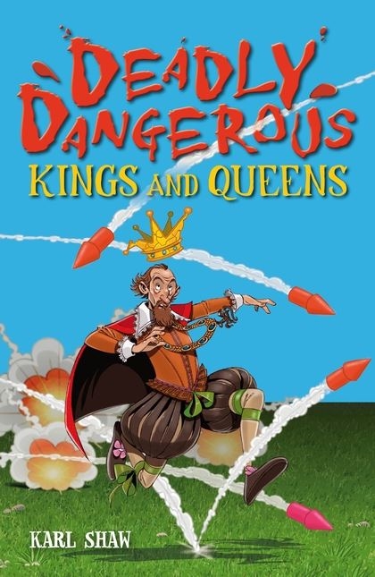 Deadly Dangerous Kings & Queens