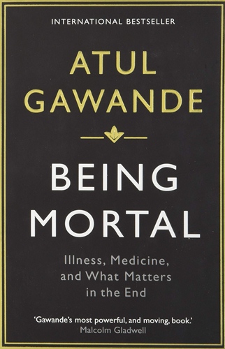 Being Mortal: Illness, Medicine & What Matters in the End