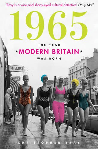 1965: Year Modern Britain Was Born