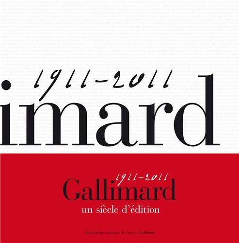 Gallimard, un siecle d'edition, 1911-2011