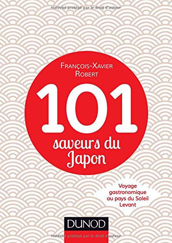 101 saveurs du Japon : voyage gastronomique au pays du Soleil Levant