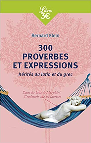 300 proverbes et expressions hérités du latin ou du grec