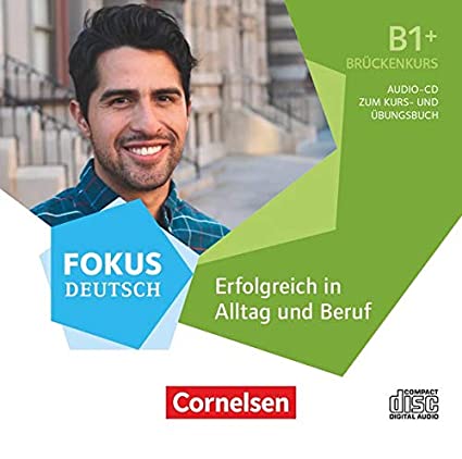 Fokus Deutsch B2 - Erfolgreich in Alltag und Beruf: Vorkurs B1+ Audio-CD zum Kurs- und Uebungsbuch