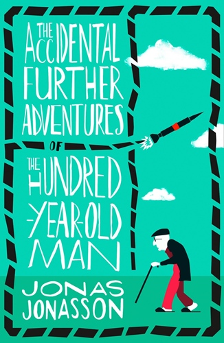 Accidental Further Adventures of the Hundred-Year-Old Man, the