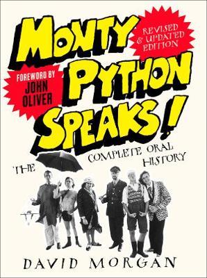Monty Python Speaks! The Complete Oral History (Revised and Updated Edition)