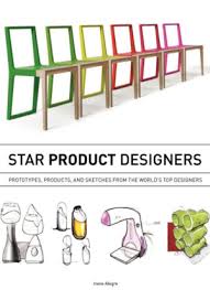 Star Product Designers : Prototypes, Products, and Sketches from the World's Top Designers