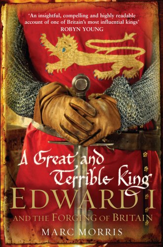 Great and Terrible King: Edward I & Forging of Britain