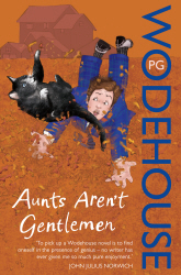 Aunts Aren't Gentlemen (Jeeves and Wooster Novel)