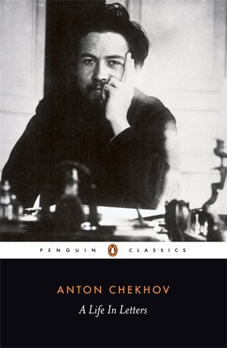 Chekhov: A Life in Letters