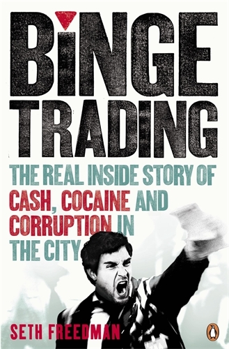 Binge Trading: Cash, Cocaine & Corruption