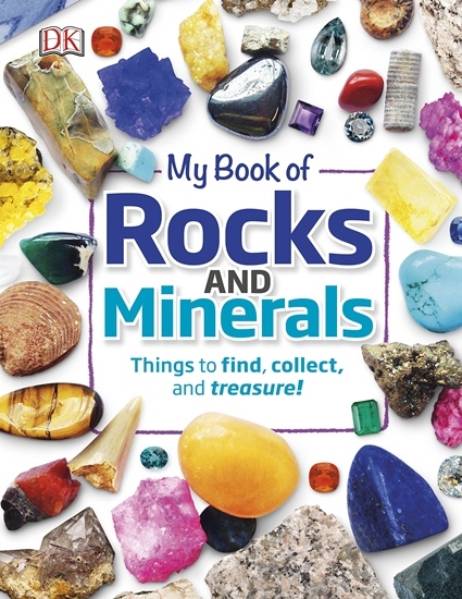 My Book of Rocks and Minerals: Things to Find, Collect, and Treasure!