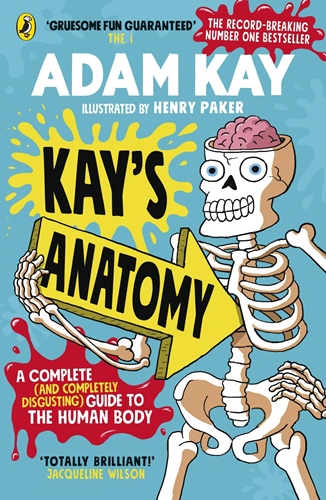 Kay’s Anatomy: A Complete (and Completely Disgusting) Guide to the Human Body