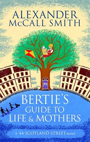 Bertie's Guide to Life and Mothers (44 Scotland Street)