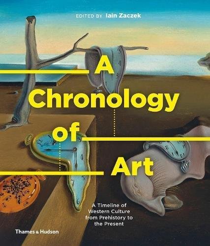 Chronology of Art: A Timeline of Western Culture from Prehistory to the Present