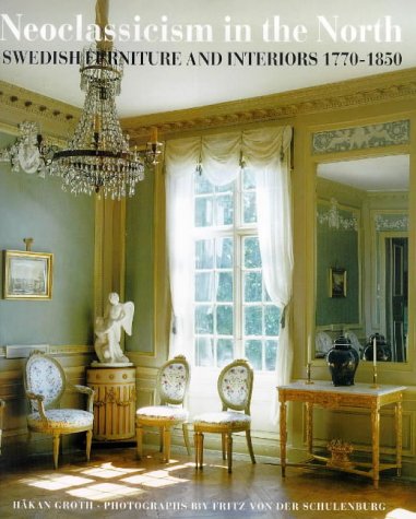 Neoclassicism in the North: Swedish Furniture and Interiors 1770-1850