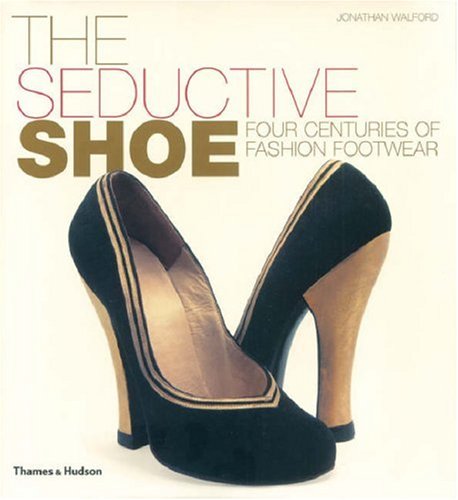 Seductive Shoe: Four Centuries of Fashion Footwear