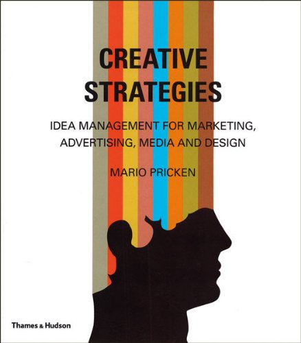 Creative Strategies : Idea Management for Marketing, Advertising, Media and Design