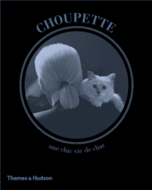 Choupette: The Private Life of a High-Flying Fashion Cat