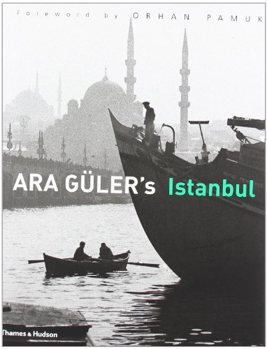 Ara Guler's Istanbul: 40 Years of Photographs