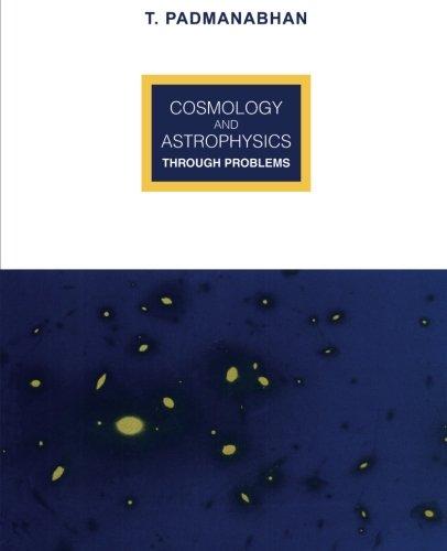 Cosmology and Astrophysics through Problems