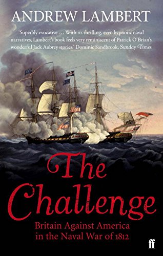Challenge: Britain Against America in the Naval War of 1812