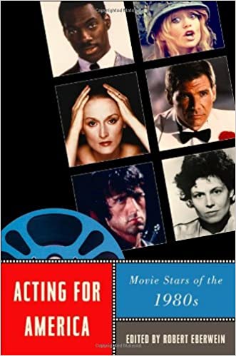 Acting for America : Movie Stars of the 1980s