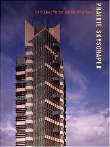 Prairie Skyscraper: Frank Lloyd Wright's Price Tower Уценка
