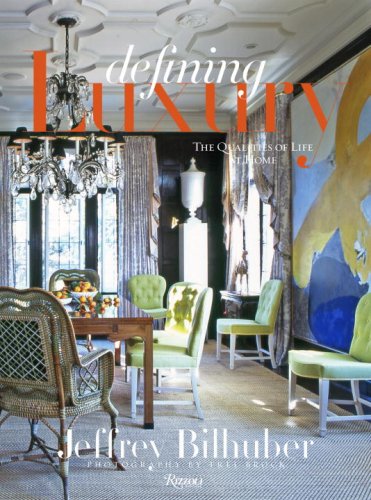 Jeffrey Bilhuber: Defining Luxury: The Qualities of Life at Home