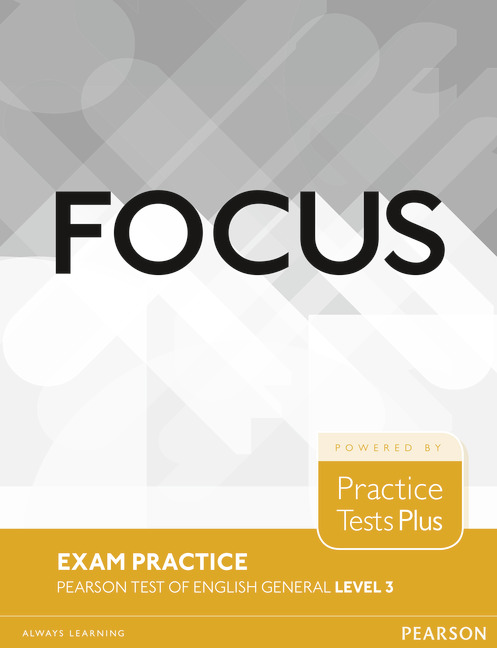 Focus Exam Practice Booklet Pearson Tests of English General 3 (B2)