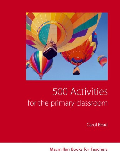 500 Activities for the Primary Classroom: Immediate Ideas and Solutions (Books for Teachers)
