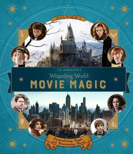 J.K.Rowling's Wizarding World: Movie Magic Volume One: Extraordinary People and Fascinating Places