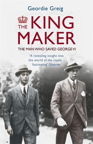 King Maker: The Man Who Saved George VI
