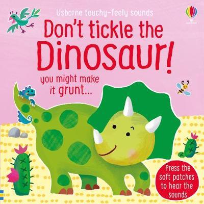 Don't Tickle the Dinosaur! (touchy-feely sound book)