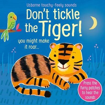 Don't Tickle the Tiger! (touchy-feely sound board book)
