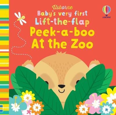 Baby's Very First Lift-the-flap Peek-a-boo: At the Zoo