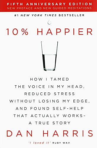 10% Happier: How I Tamed the Voice in My Head