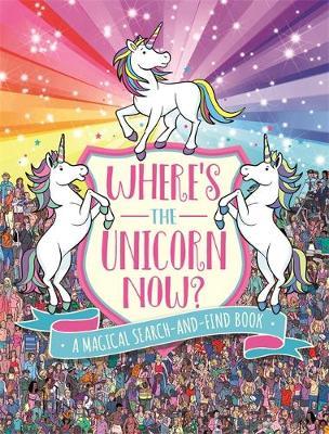 Where's the Unicorn Now?: A Magical Search-and-Find Book
