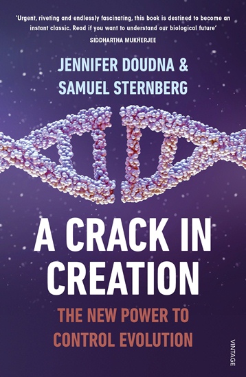 Crack in Creation: The New Power to Control Evolution