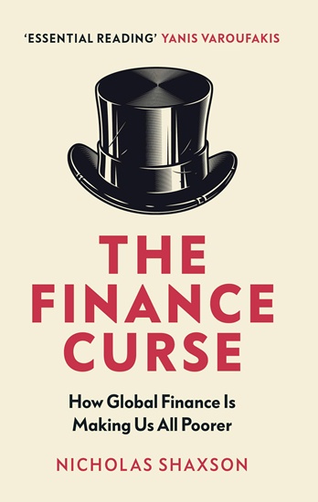 Finance Curse: How global finance is making us all poorer