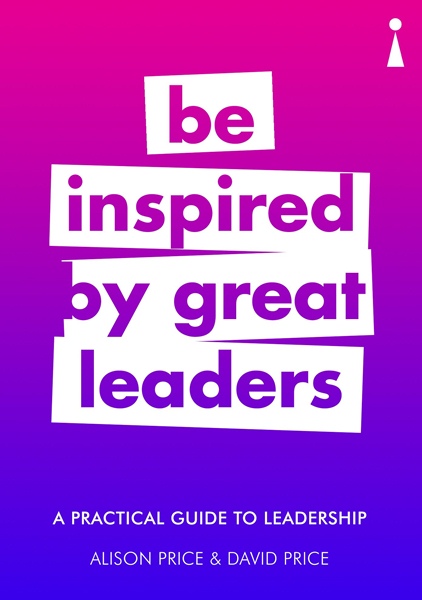 Introducing Leadership: Be Inspired by Great Leaders (Practical Guide Series)