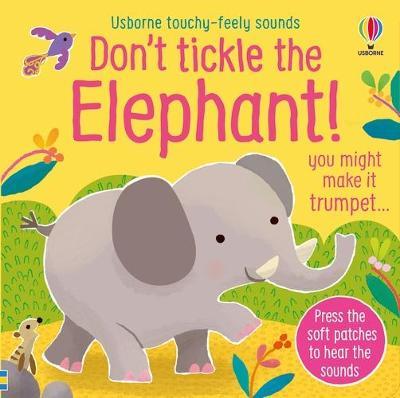 Don't Tickle the Elephant! (touchy-feely sound book)