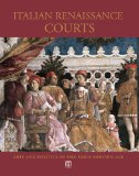 Courts and Courtly Arts in Renaissance Italy: Arts, Culture and Politics, 1395-1530