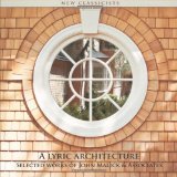 Lyric Architecture: Selected Works of John Malick & Associates: New Classicists