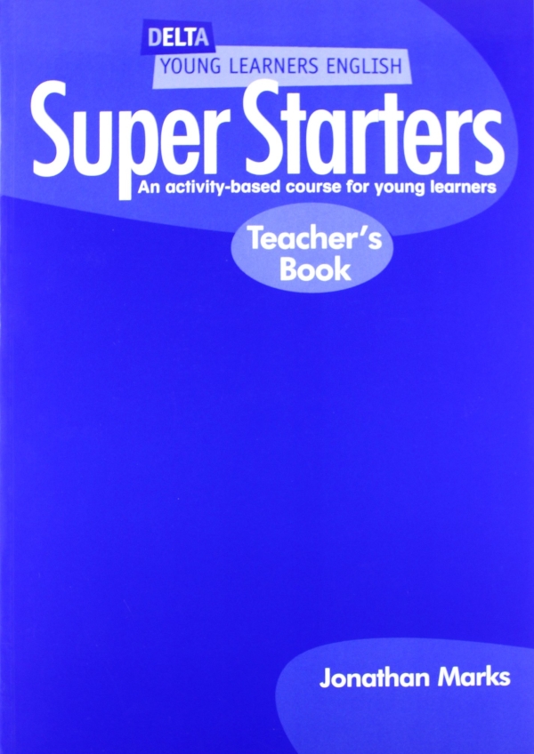 Super Starters Teacher's Book: An Activity-based Course for Young Learners